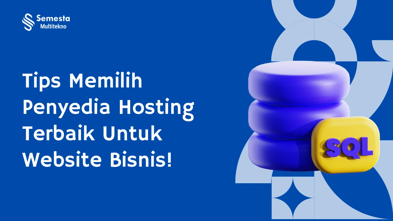 Cara Memilih Penyedia Hosting Terbaik untuk Website Bisnis Anda
