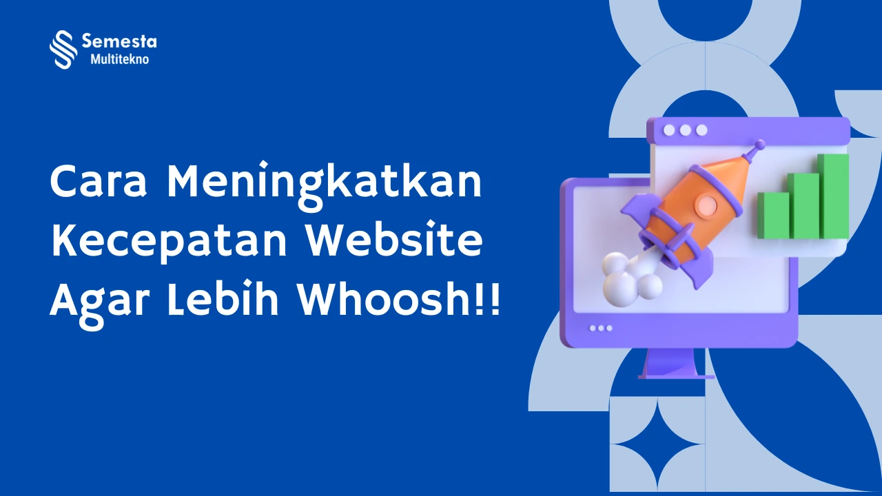 Cara Meningkatkan Kecepatan Website untuk Pengalaman Pengguna yang Lebih Baik