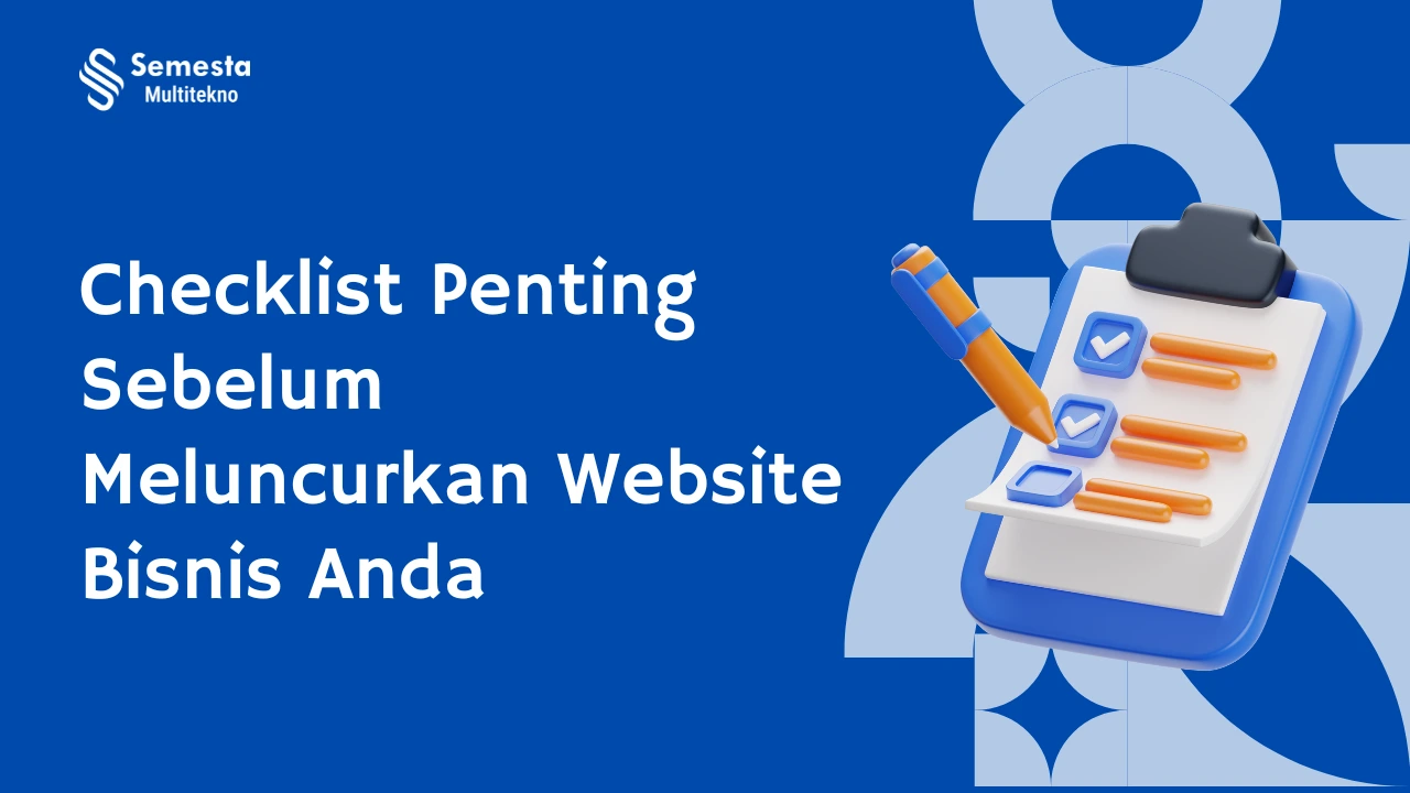 Checklist Penting Sebelum Meluncurkan Website Bisnis Anda