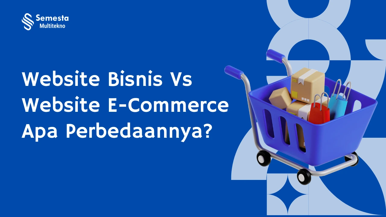 Perbedaan antara Website Bisnis dan Website E-commerce
